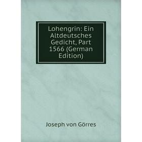 

Книга Lohengrin: Ein Altdeutsches Gedicht, Part 1566