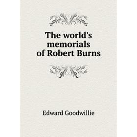 

Книга The world's memorials of Robert Burns