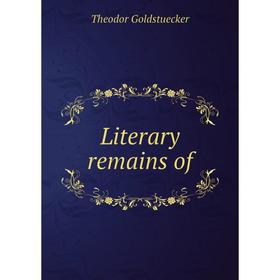 

Книга Literary remains