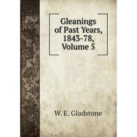 

Книга Gleanings of Past Years, 1843-78, Volume 5