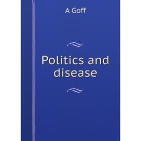 

Книга Politics and disease