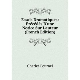 

Книга Essais Dramatiques: Précédés D'une Notice Sur L'auteur (French Edition)