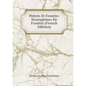 

Книга Polyen Et Frontin: Stratagêmes De Frontin (French Edition)