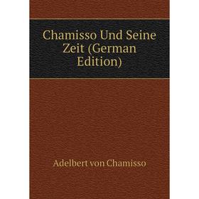 

Книга Chamisso Und Seine Zeit (German Edition)