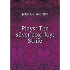 

Книга Plays: The silver box; Joy; Strife