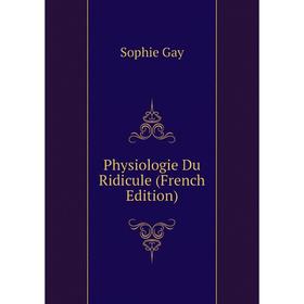 

Книга Physiologie Du Ridicule (French Edition)