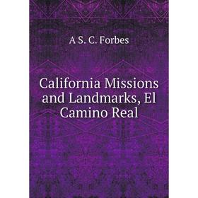 

Книга California Missions and Landmarks, El Camino Real