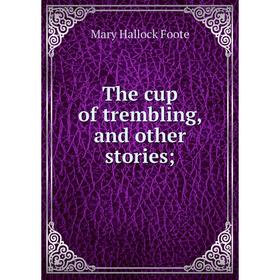 

Книга The cup of trembling, and other stories