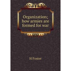 

Книга Organization; how armies are formed for war