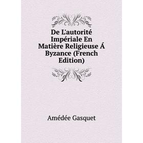 

Книга De L'autorité Impériale En Matière Religieuse Á Byzance (French Edition)