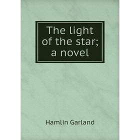 

Книга The light of the star; a novel