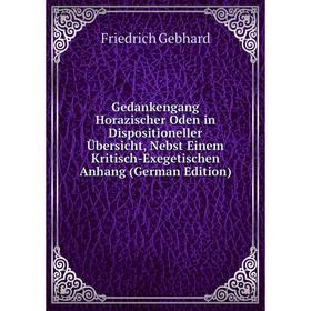 

Книга Gedankengang Horazischer Oden in Dispositioneller Übersicht, Nebst Einem Kritisch-Exegetischen Anhang (German Edition)