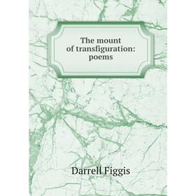 

Книга The mount of transfiguration: poems