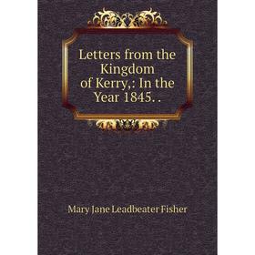 

Книга Letters from the Kingdom of Kerry: In the Year 1845
