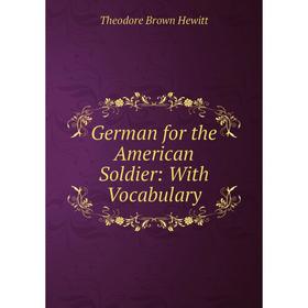 

Книга German for the American Soldier: With Vocabulary