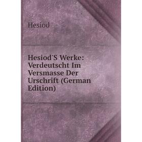 

Книга Hesiod'S Werke: Verdeutscht Im Versmasse Der Urschrift (German Edition)