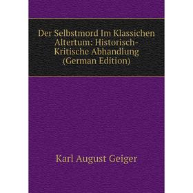 

Книга Der Selbstmord Im Klassichen Altertum: Historisch-Kritische Abhandlung (German Edition)