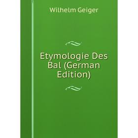 

Книга Etymologie Des Bal (German Edition)