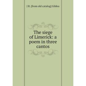 

Книга The siege of Limerick: a poem in three cantos