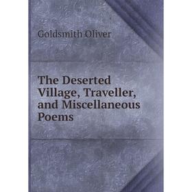 

Книга The Deserted Village, Traveller, and Miscellaneous Poems