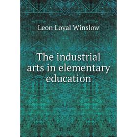 

Книга The industrial arts in elementary education