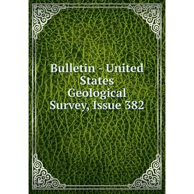 

Книга Bulletin - United States Geological Survey, Issue 382