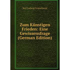 

Книга Zum Künstigen Frieden: Eine Gewissensfrage (German Edition)