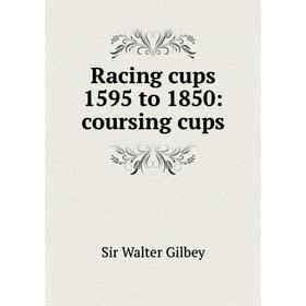 

Книга Racing cups 1595 to 1850: coursing cups