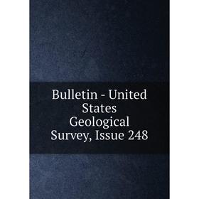 

Книга Bulletin - United States Geological Survey, Issue 248