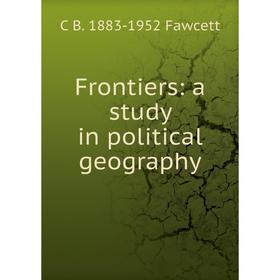 

Книга Frontiers: a study in political geography