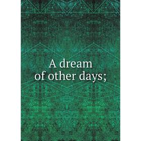 

Книга A dream of other days