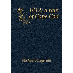 

Книга 1812; a tale of Cape Cod