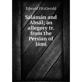 

Книга Salámán and Absál; an allegory tr. from the Persian of Jámí