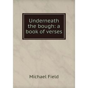 

Книга Underneath the bough: a book of verses