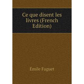 

Книга Ce que disent les livres (French Edition)