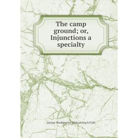 

Книга The camp ground; or, Injunctions a specialty
