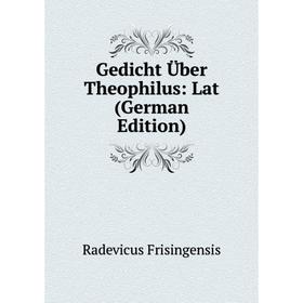 

Книга Gedicht Über Theophilus: Lat (German Edition)