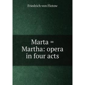 

Книга Marta = Martha: opera in four acts