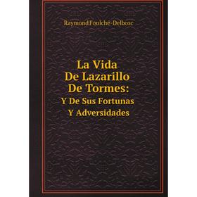 

Книга La Vida De Lazarillo De Tormes: Y De Sus Fortunas Y Adversidades