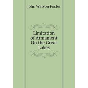 

Книга Limitation of Armament On the Great Lakes