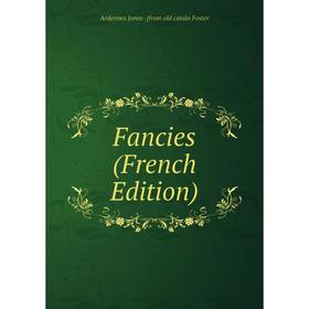 

Книга Fancies (French Edition)