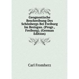 

Книга Geognostische Beschreibung Des Schönbergs Bei Freiburg Im Breisgau. (Progr., Freiburg). (German Edition)