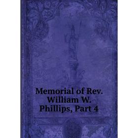 

Книга Memoria l of Rev William W Phillips, Part 4
