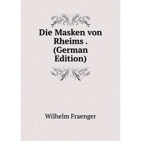

Книга Die Masken von Rheims. (German Edition)