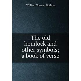 

Книга The old hemlock and other symbols; a book of verse