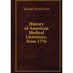 

Книга History of American Medical Literature, from 1776