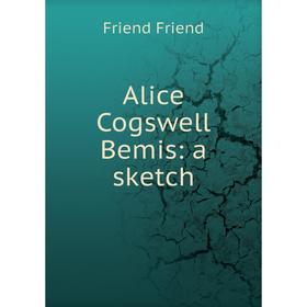 

Книга Alice Cogswell Bemis: a sketch