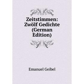 

Книга Zeitstimmen: Zwölf Gedichte (German Edition)