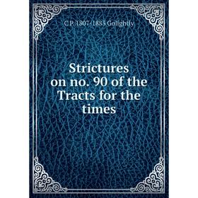 

Книга Strictures on no. 90 of the Tracts for the times