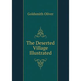 

Книга The Deserted Village Illustrated